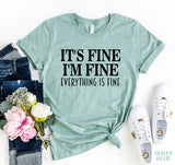 It's Fine I Am Fine T-Shirt – Funny Casual Graphic Tee